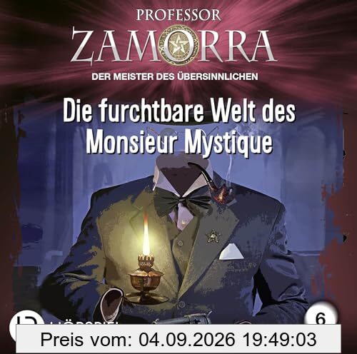 Professor Zamorra - Folge 6: Die furchtbare Welt des Monsieur Mystique. Hörspiel. (Professor Zamorra Hörspiele, Band 6)