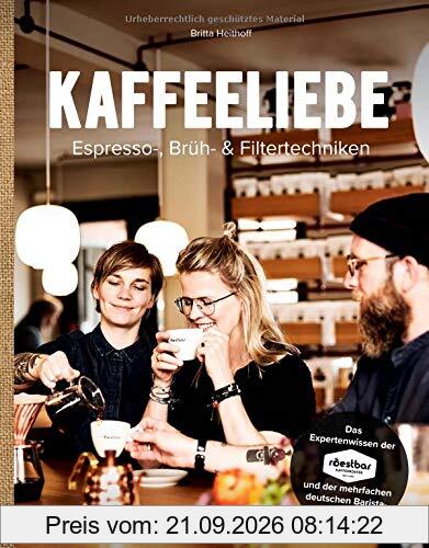 Kaffeeliebe: Espresso-, Brüh- & Filtertechniken