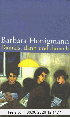 Damals, dann und danach