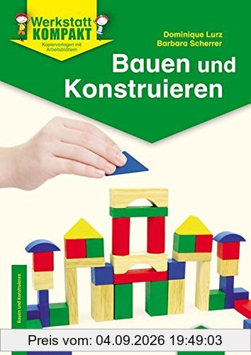 Bauen und Konstruieren: Kopiervorlagen mit Arbeitsblättern (Werkstatt kompakt)