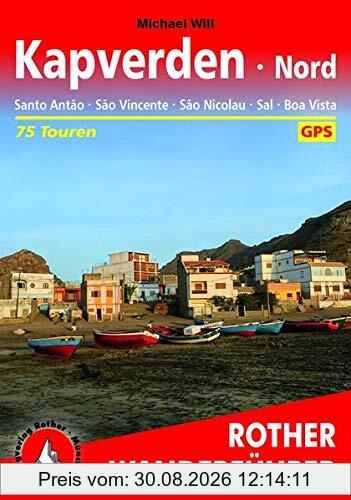 Kapverden Nord: Santo Antão, São Vincente, São Nicolau, Sal, Boa Vista. 75 Touren. Mit GPS-Tracks (Rother Wanderführer)