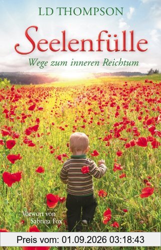 Seelenfülle. Wege zum inneren Reichtum