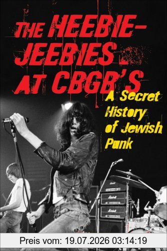 Beeber, Steven Lee The Heebie-Jeebies At Cbgb's, A Secret History Of Jewish Punk