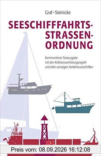 Seeschifffahrtsstraßen-Ordnung: Kommentierte Textausgabe mit den Kollisionsverhütungsregeln und allen sonstigen Verkehrsvorschriften