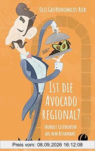 Ist die Avocado regional? Skurrile Geschichten aus dem Restaurant