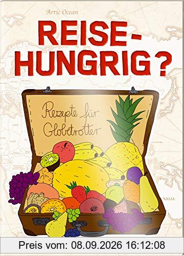 Reisehungrig?: Rezepte für Globetrotter (Der kleine Küchenfreund)