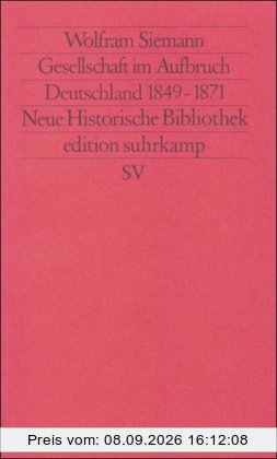 Moderne Deutsche Geschichte (MDG). Von der Reformation bis zur Wiedervereinigung: Gesellschaft im Aufbruch. Deutschland 1849-1871 (edition suhrkamp)