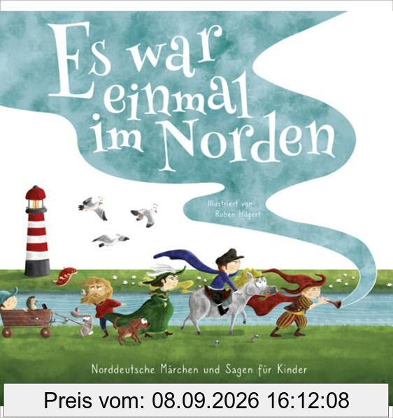 Es war einmal im Norden …: Norddeutsche Märchen und Sagen für Kinder