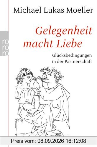 Gelegenheit macht Liebe: Glücksbedingungen in der Partnerschaft