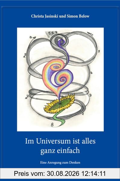 Im Universum ist alles ganz einfach: Eine Anregung zum Denken