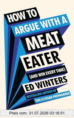 Ed Winters How To Argue With A Meat Eater (And Win Every Time)