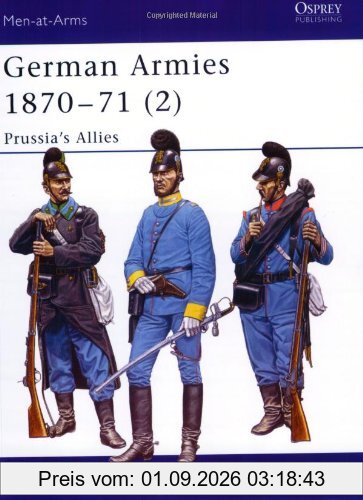 German Armies 1870-71 (2): Prussia's Allies (Men-at-Arms, Band 422)