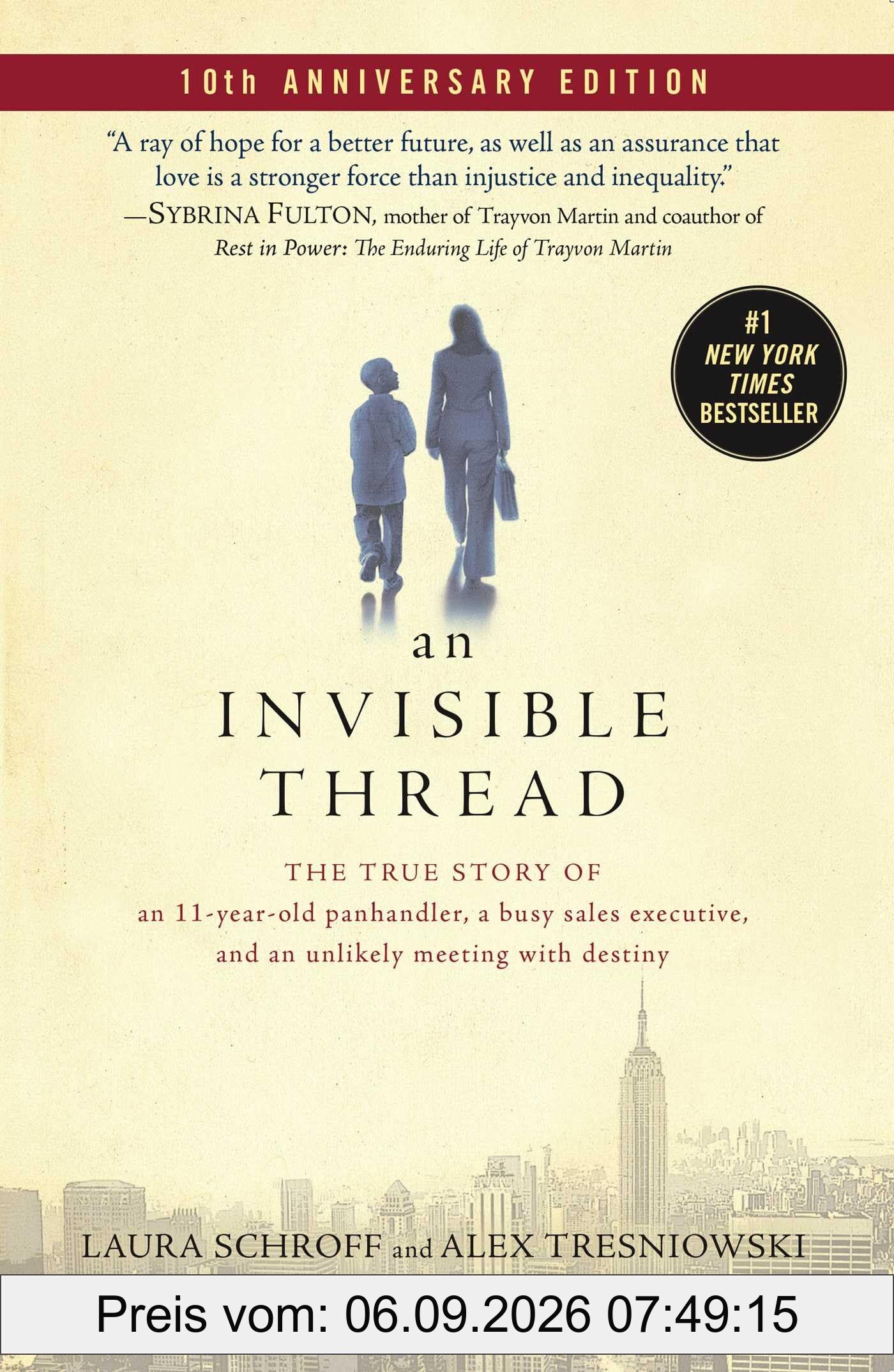 An Invisible Thread: The True Story of an 11-Year-Old Panhandler, a Busy Sales Executive, and an Unlikely Meeting with Destiny