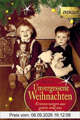 Unvergessene Weihnachten - Band 7: Zeitzeugen-Erinnerungen aus heiteren und aus schweren Zeiten