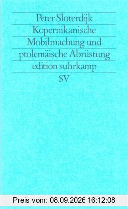 Kopernikanische Mobilmachung und ptolemäische Abrüstung: Ästhetischer Versuch (edition suhrkamp)