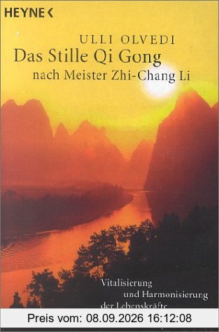 Das Stille Qi Gong nach Meister Zhi-Chang Li. Meditative Energiearbeit - Vitalisierung und Harmonisierung der Lebenskräfte