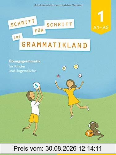 Schritt für Schritt ins Grammatikland 1: Deutsch als Fremdsprache / Übungsgrammatik für Kinder und Jugendliche