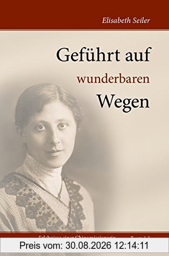Geführt auf wunderbaren Wegen: Erlebnisse einer Chinamissionarin (Band 1-3)