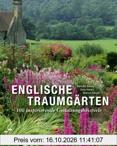 Englische Traumgärten: 100 inspirierende Gestaltungsbeispiele
