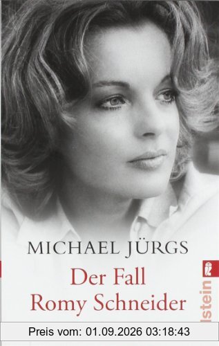 Der Fall Romy Schneider: Eine Biographie