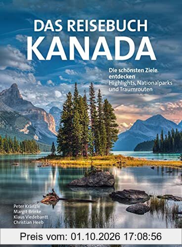 Reiseführer: Reisebuch Kanada. Die schönsten Ziele entdecken – Highlights, Nationalparks und Traumrouten. Mit Traumrouten, Kartenatlas, …