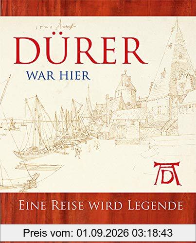 Dürer war hier: Eine Reise wird Legende