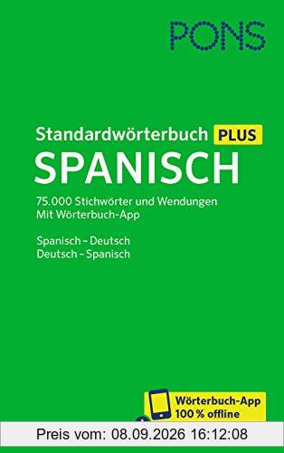PONS Standardwörterbuch Plus Spanisch: 75.000 Stichwörter und Wendungen. Mit Wörterbuch-App. Spanisch - Deutsch / Deutsch - Spanisch