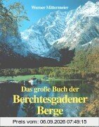 Das grosse Buch der Berchtesgadener Berge