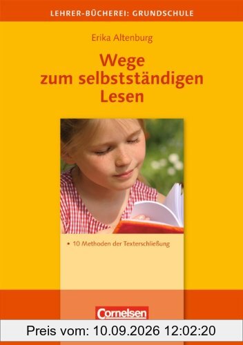 Lehrerbücherei Grundschule: Wege zum selbstständigen Lesen: 10 Methoden der Texterschließung