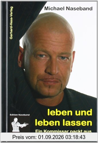 Leben und leben lassen: Ein Kommissar packt aus