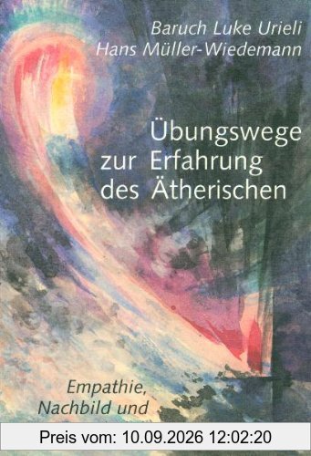 Übungswege zur Erfahrung des Ätherischen: Empathie, Nachbild und neue Sozialethik