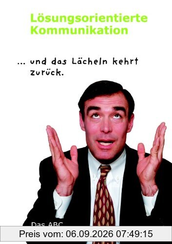 Lösungsorientierte Kommunikation: ...und das Lächeln kehrt zurück