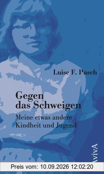 Gegen das Schweigen: Meine etwas andere Kindheit und Jugend