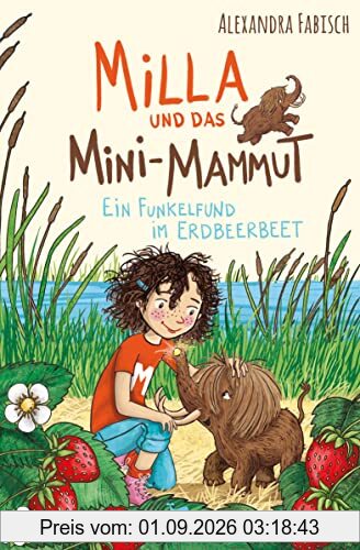 Milla und das Mini-Mammut - Ein Funkelfund im Erdbeerbeet
