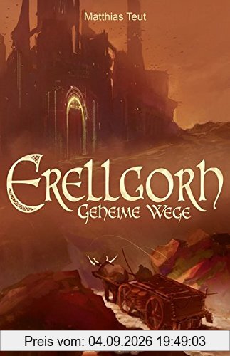 Erellgorh - Geheime Wege (Die Welt von Erellgorh)