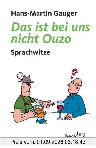 Das ist bei uns nicht Ouzo: Sprachwitze