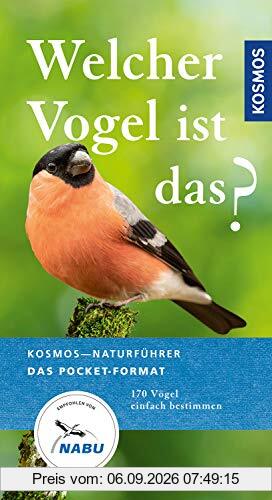 Welcher Vogel ist das? (Kosmos-Naturführer Basics)