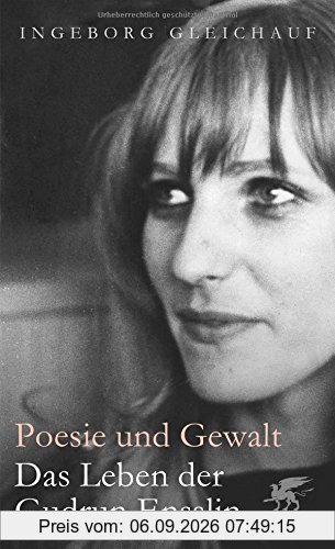 Poesie und Gewalt: Das Leben der Gudrun Ensslin