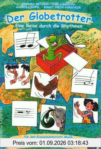 Der Globetrotter: Eine Reise durch die Rhythmen. Für den Klassenunterricht Musik, für den instrumentalen Gruppen- und Einzelunterricht, für jedes Alter
