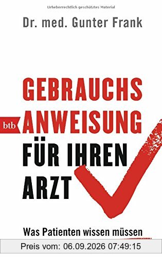 Gebrauchsanweisung für Ihren Arzt: Was Patienten wissen müssen