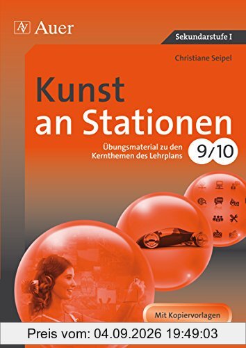 Kunst an Stationen 9/10: Übungsmaterial zu den Kernthemen des Lehrplans, Klasse 9/10