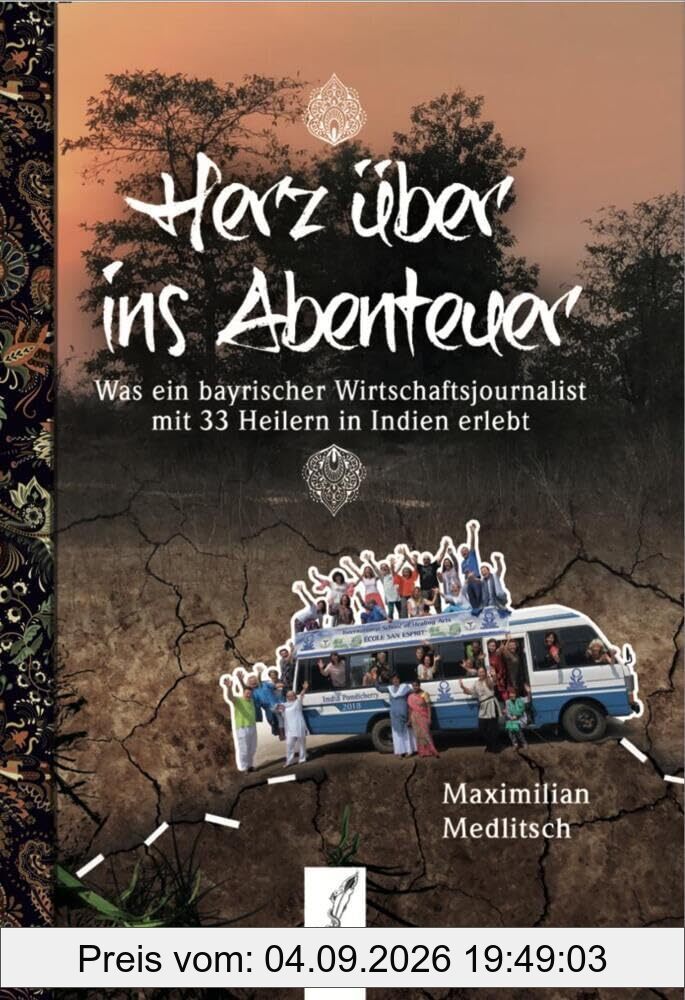Herz über ins Abenteuer: Was ein bayrischer Wirtschaftsjournalist mit 33 Heiler in Indien erlebt