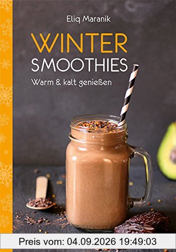 Winter Smoothies: Warm & kalt genießen