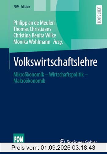Volkswirtschaftslehre: Mikroökonomik – Wirtschaftspolitik – Makroökonomik (FOM-Edition)