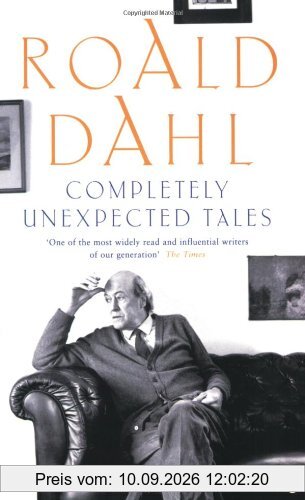 Completely Unexpected Tales: Tales of the Unexpected and More Tales of the Unexpected