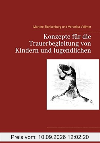 Konzepte für die Trauerbegleitung von Kindern und Jugendlichen (Und wo ist der Himmel?)