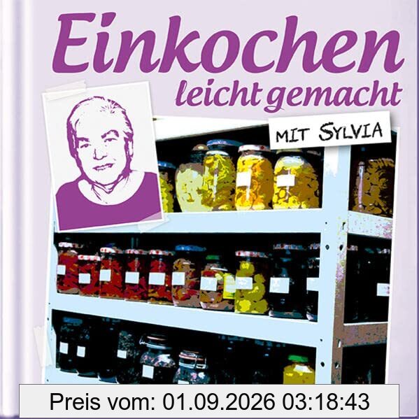 Einkochen leicht gemacht mit Sylvia