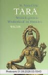 Tara. Weiblich-göttliche Weisheitskraft im Menschen: Sinnbild, Meditationspraxis und Verwirklichung