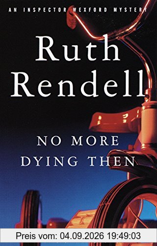 No More Dying Then (Inspector Wexford, Band 6)