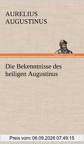 Die Bekenntnisse des heiligen Augustinus